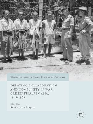 cover image of Debating Collaboration and Complicity in War Crimes Trials in Asia, 1945-1956